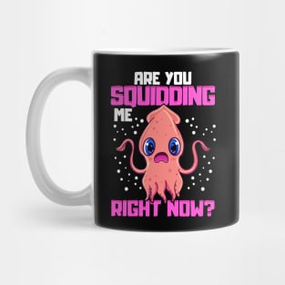 Are You Squidding Me Right Now? Funny Squid Pun Mug